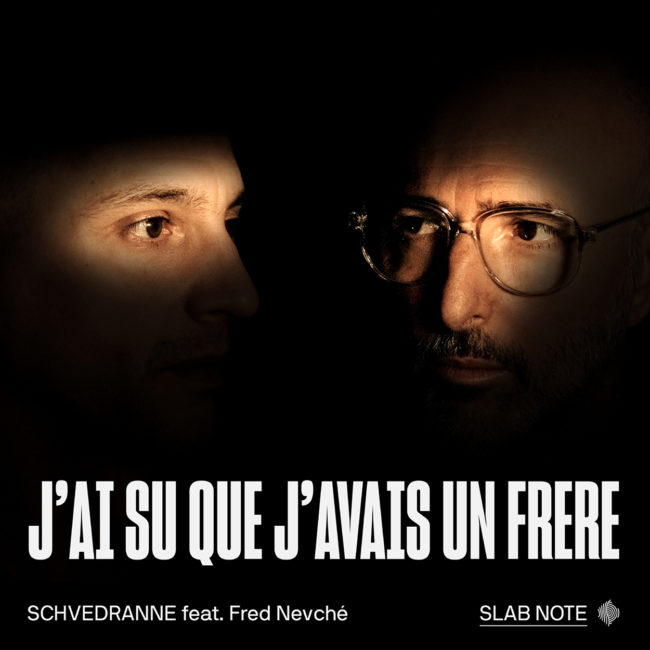 Schvédranne, Fred Nevché, J'ai su que j'avais un frère, Jarring Effects, Slab Note